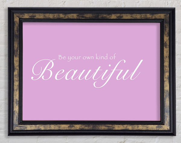 Be Your Own Kind Of Beautiful Pink Framed Print