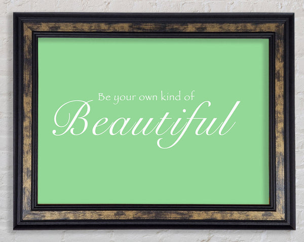 Be Your Own Kind Of Beautiful Green Framed Print