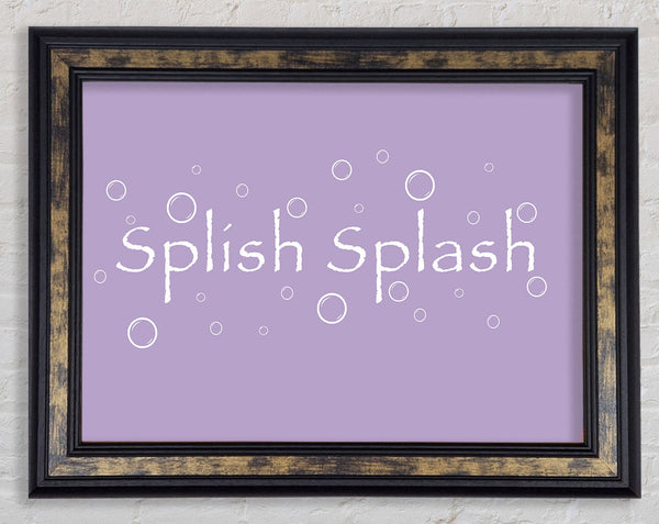 Bathroom Quote Splish Splash Bathroom Lilac Framed Print