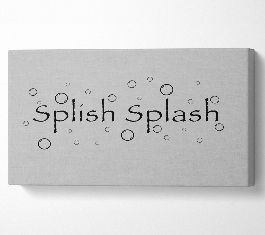  A Canvas Print of Bathroom Quote Splish Splash Bathroom Grey Canvas Wall Art