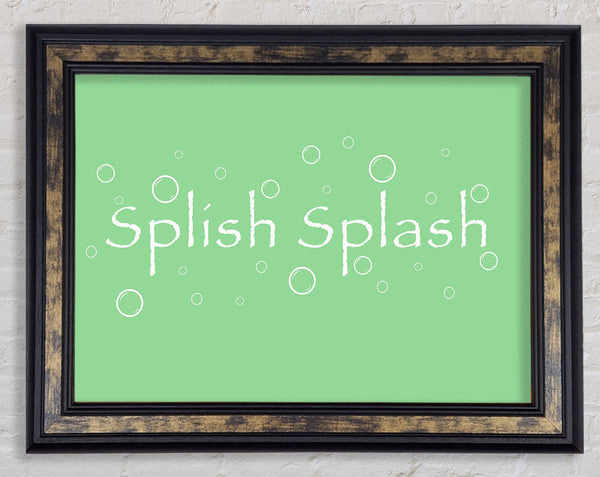 Bathroom Quote Splish Splash Bathroom Green Framed Print