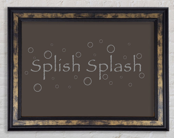 Bathroom Quote Splish Splash Bathroom Chocolate Framed Print