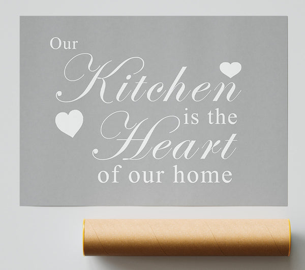 Kitchen Quote Our Kitchen Is The Heart Grey White Giclee Print