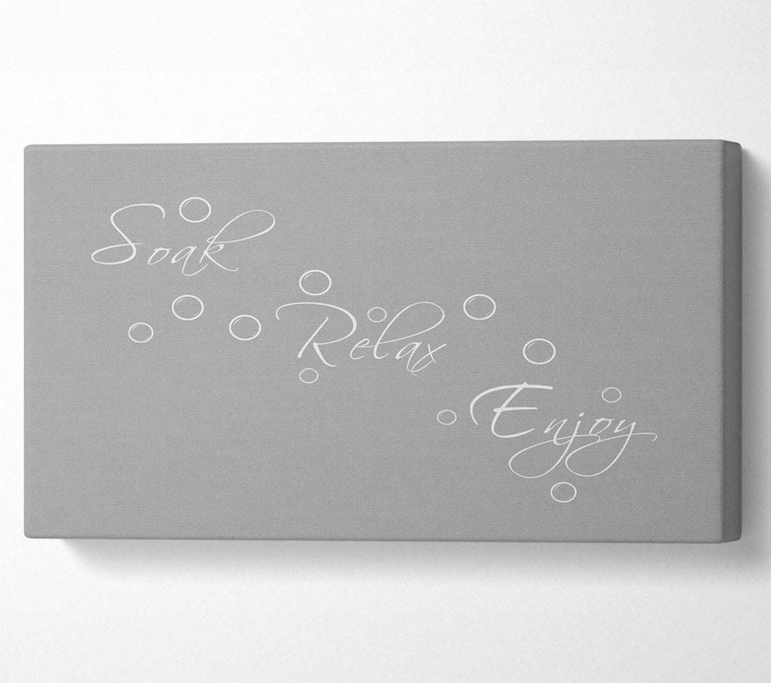  A Canvas Print of Bathroom Quote Soak Relax Enjoy Grey White Canvas Print