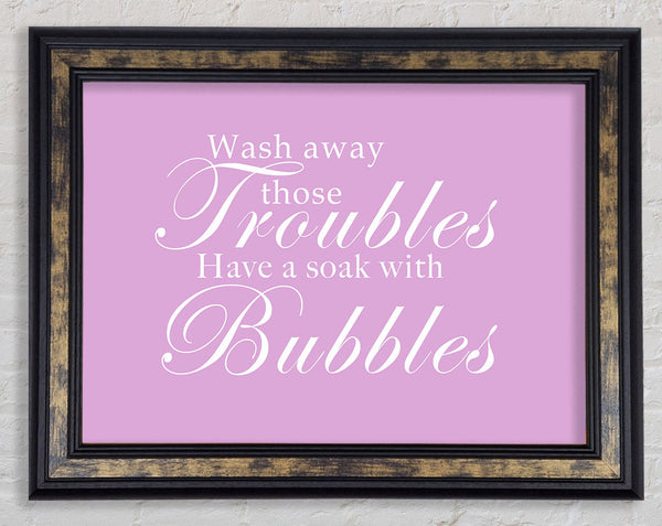 Bathroom Quote Wash Away Those Troubles Pink Framed Print
