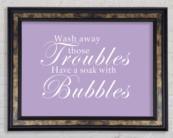 Bathroom Quote Wash Away Those Troubles Lilac Framed Print