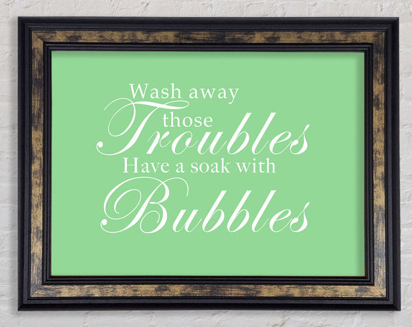 Bathroom Quote Wash Away Those Troubles Green Framed Print