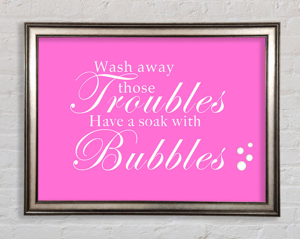 Badezimmer Zitat Wash Away Those Troubles Bubbles Vivid Pink