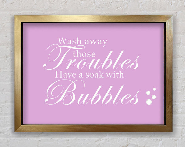 Badezimmer Zitat Wash Away Those Troubles Bubbles Pink