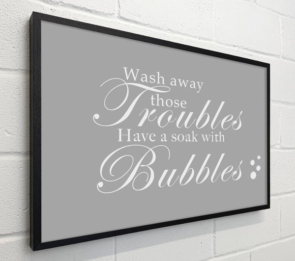 Bathroom Quote Wash Away Those Troubles Bubbles Grey White