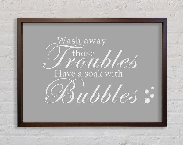 Badezimmer Zitat Wash Away Those Troubles Bubbles Grau Weiß