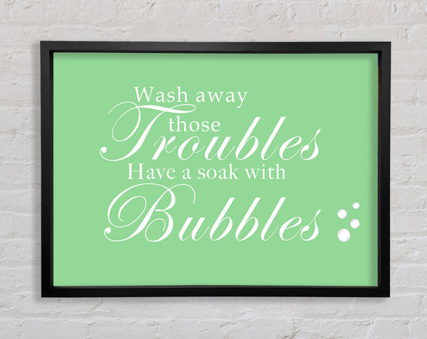 Badezimmer Zitat Wash Away Those Troubles Bubbles Grün