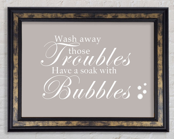 Badezimmer Zitat Wash Away Those Troubles Bubbles Beige