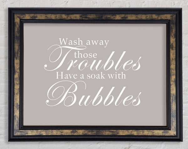Bathroom Quote Wash Away Those Troubles Beige Framed Print