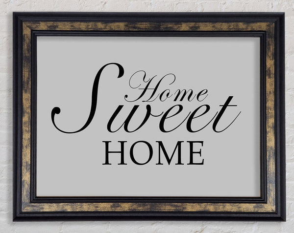 Home Quote Home Sweet Home Grey Framed Print