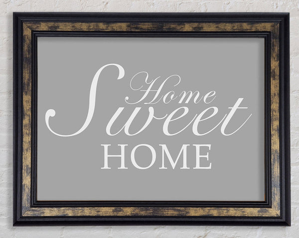 Home Quote Home Sweet Home Grey White Framed Print