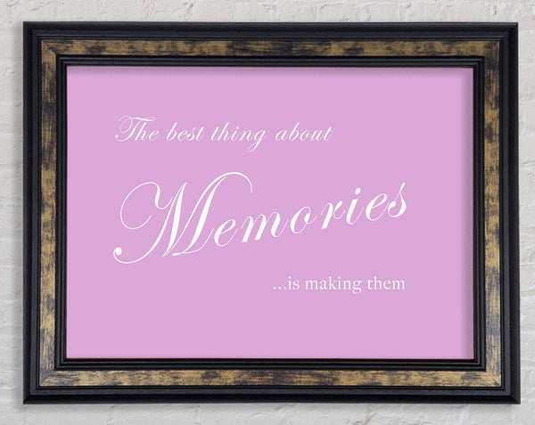 Family Quote The Best Thing About Memories Pink Framed Print
