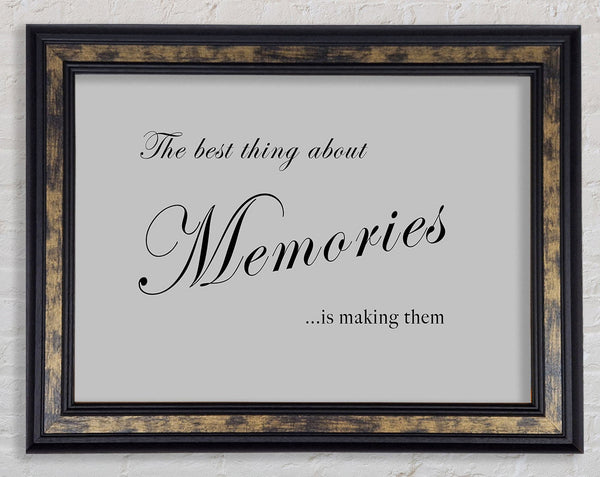 Family Quote The Best Thing About Memories Grey Framed Print