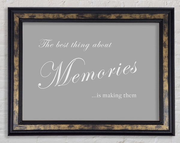 Family Quote The Best Thing About Memories Grey White Framed Print