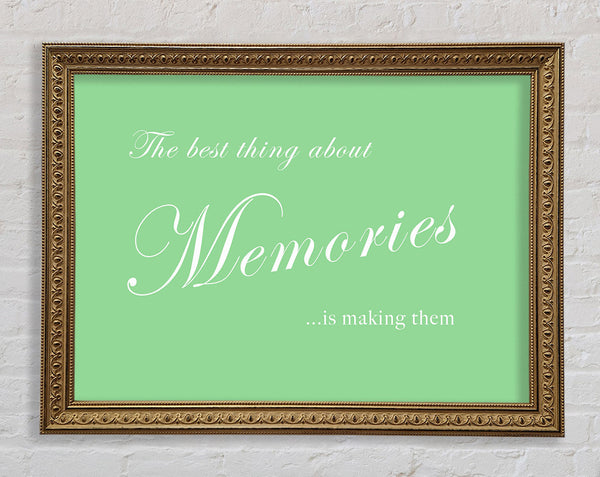 Family Quote The Best Thing About Memories Green Framed Print