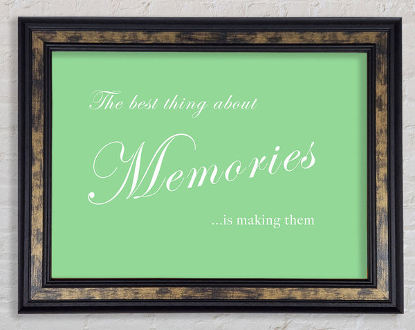 Family Quote The Best Thing About Memories Green Framed Print