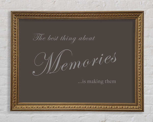 Family Quote The Best Thing About Memories Chocolate Framed Print