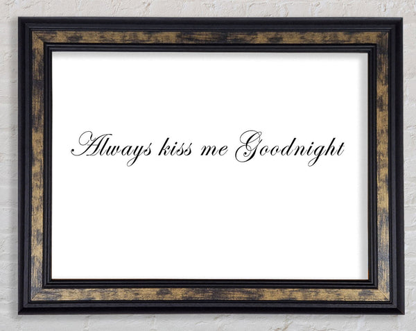 Love Quote Always Kiss Me Goodnight White Framed Print