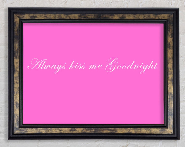Love Quote Always Kiss Me Goodnight Vivid Pink Framed Print