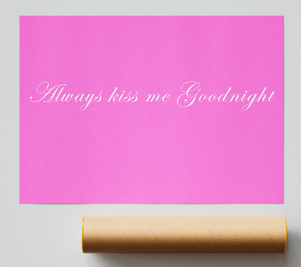 Love Quote Always Kiss Me Goodnight Vivid Pink Print