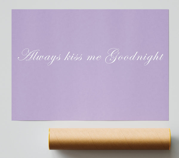 Love Quote Always Kiss Me Goodnight Lilac Giclee Print