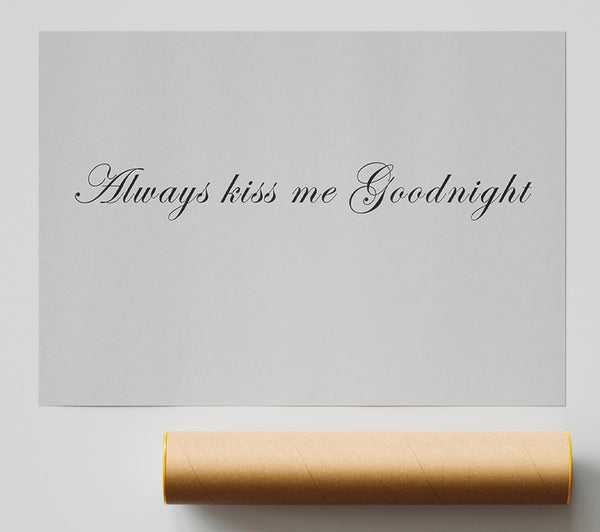 Love Quote Always Kiss Me Goodnight Grey Print