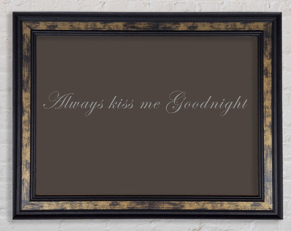 Love Quote Always Kiss Me Goodnight Chocolate Framed Print