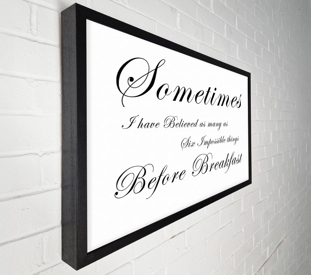  A Canvas Print of Sometimes I Have Believed As Many As White Canvas Print
