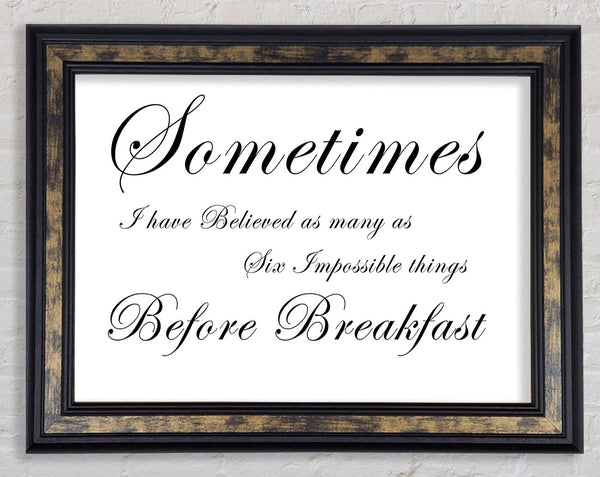 Sometimes I Have Believed As Many As White Framed Print