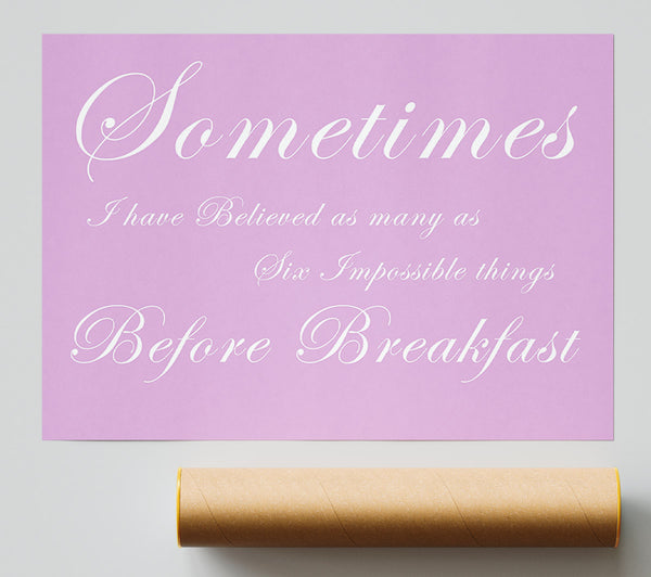 Sometimes I Have Believed As Many As Pink Poster