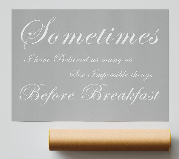 Sometimes I Have Believed As Many As Grey White Giclee Print