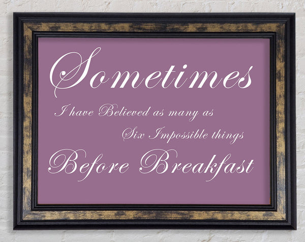 Sometimes I Have Believed As Many As Dusty Pink Framed Print
