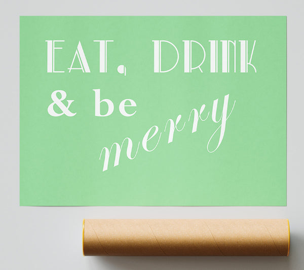 Kitchen Quote Eat Drink N Be Merry Green Poster