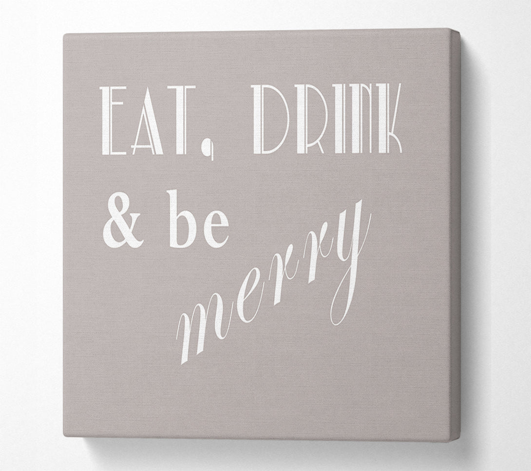  A Canvas Print of Kitchen Quote Eat Drink n Be Merry Beige Canvas Print