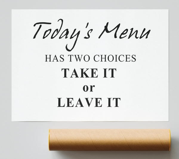 Kitchen Quote Todays Menu Has Two Choices White Print