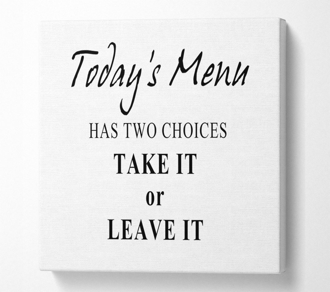  A Canvas Print of Kitchen Quote Todays Menu Has Two Choices White Canvas Art