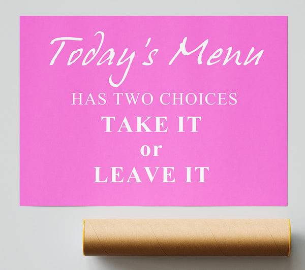 Kitchen Quote Todays Menu Has Two Choices Vivid Pink Poster