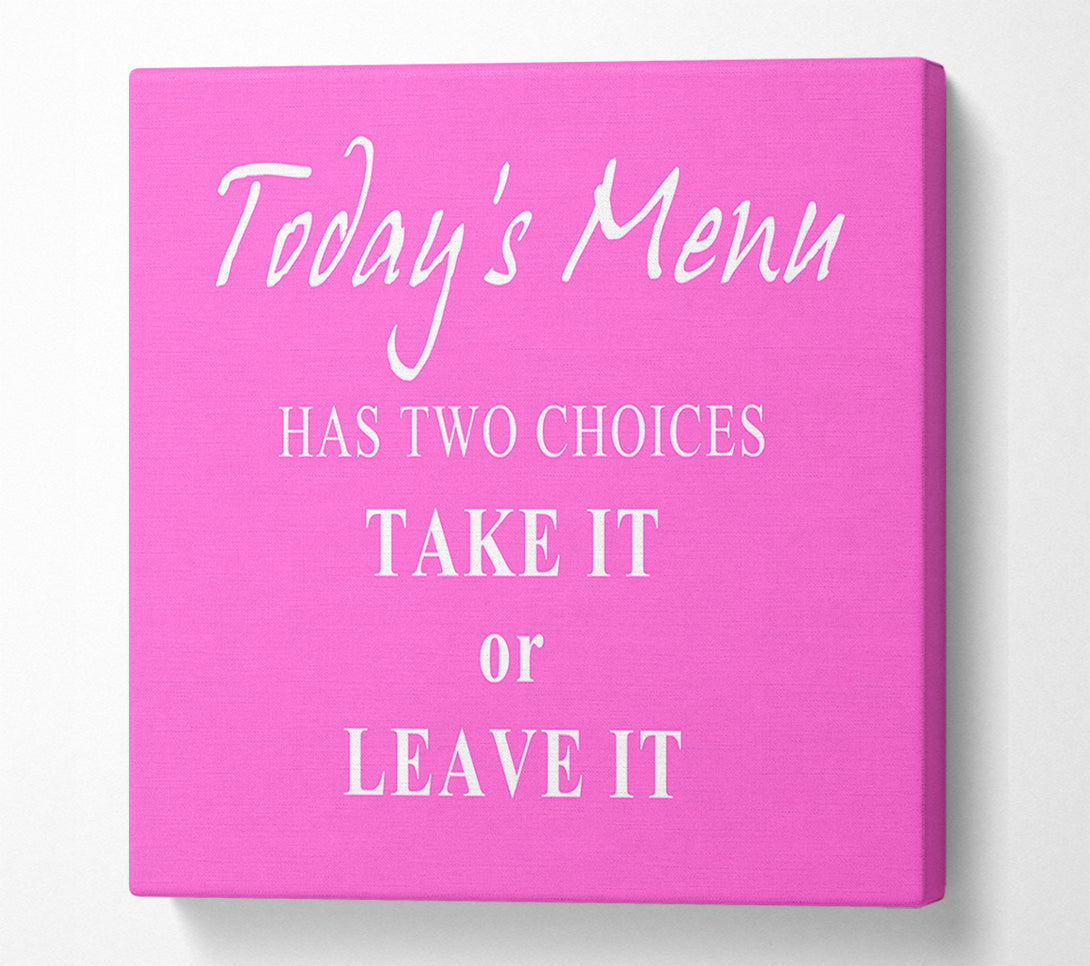  A Canvas Print of Kitchen Quote Todays Menu Has Two Choices Vivid Pink Canvas Print