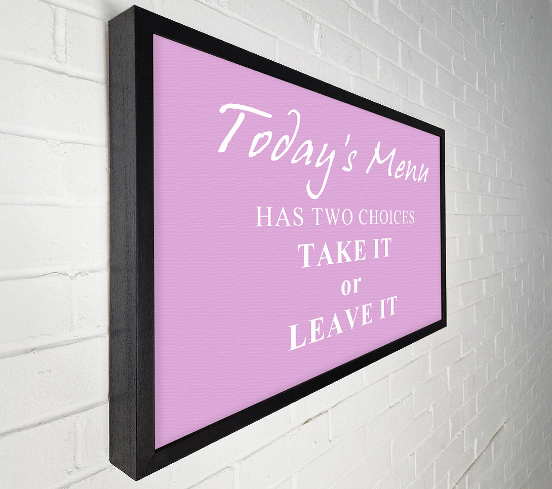  A Canvas Print of Kitchen Quote Todays Menu Has Two Choices Pink Canvas Print