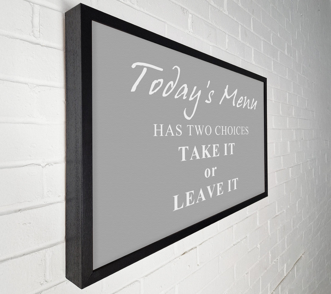  A Canvas Print of Kitchen Quote Todays Menu Has Two Choices Grey White Canvas Wall Art