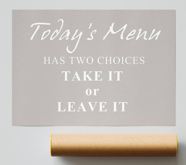 Kitchen Quote Todays Menu Has Two Choices Beige Poster