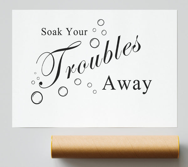 Bathroom Quote Soak Your Troubles Away White Print