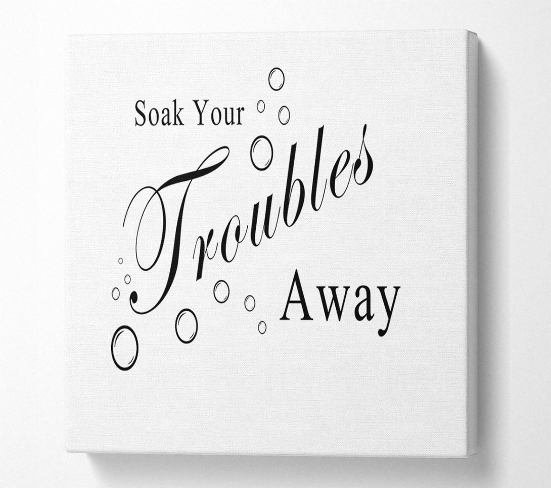  A Canvas Print of Bathroom Quote Soak Your Troubles Away White Canvas Wall Art