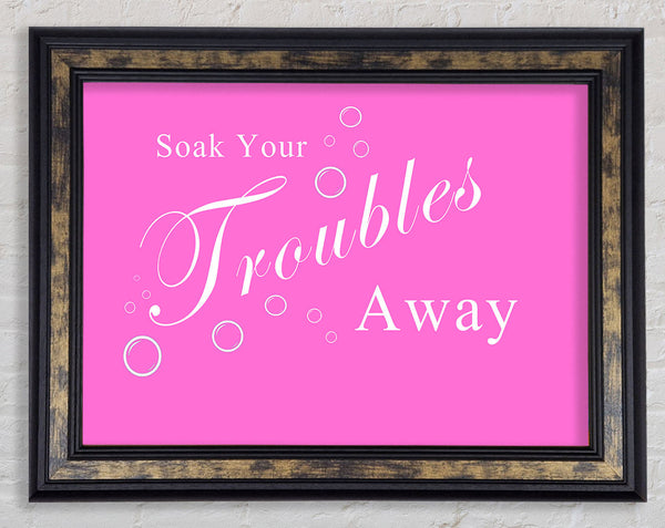 Bathroom Quote Soak Your Troubles Away Vivid Pink Framed Print