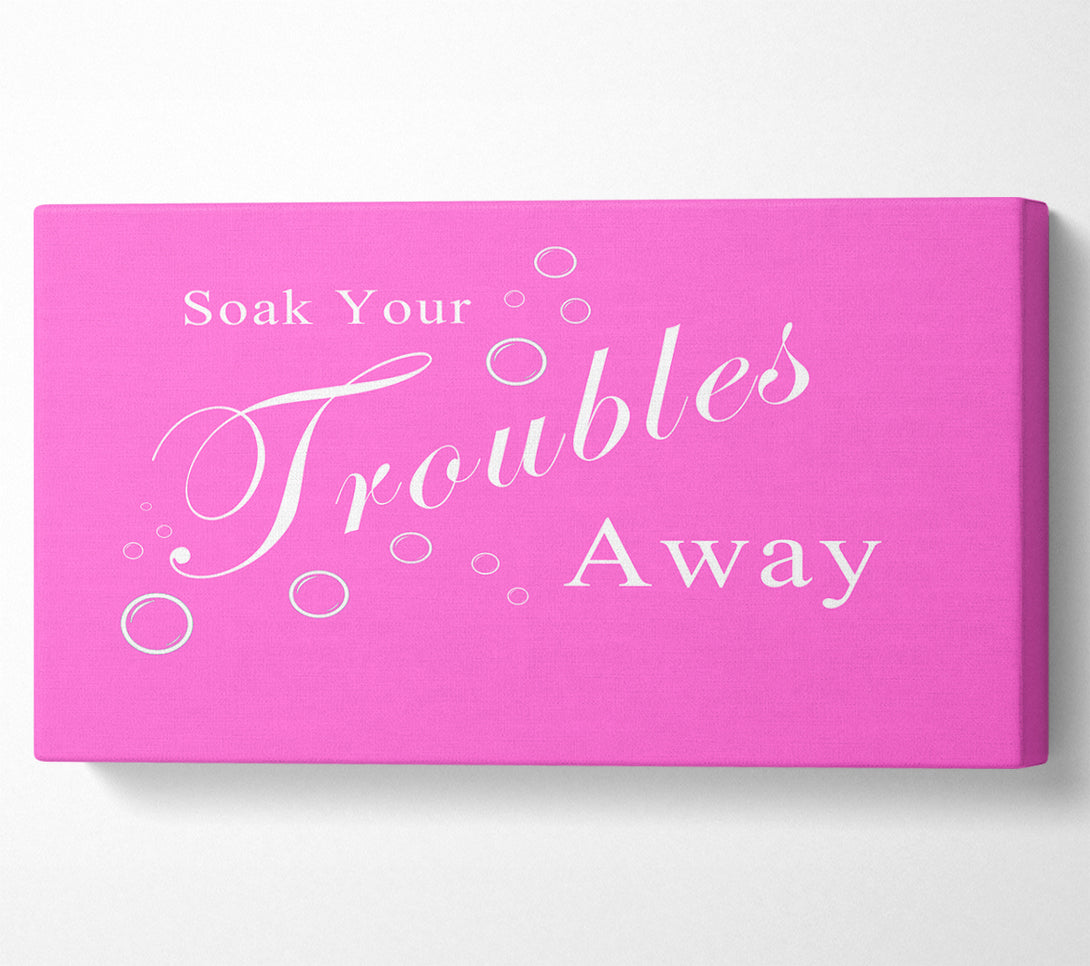  A Canvas Print of Bathroom Quote Soak Your Troubles Away Vivid Pink Canvas Art